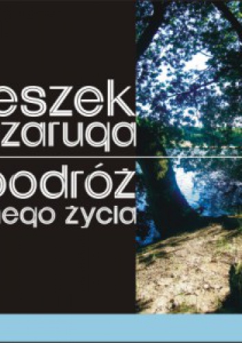 Okładka: Leszek Szaruga - Podróż mego życia