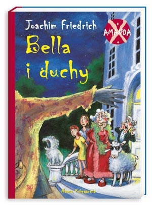 Okładka: Joachim Friedrich - Amanda X: Bella i duchy