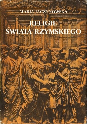 Okładka: Maria Jaczynowska - Religie świata rzymskiego