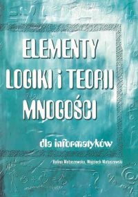 Okładka: Wojciech Matuszewski - Elementy logiki i teorii mnogości dla informatyków