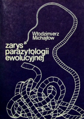 Okładka: Włodzimierz Michajłow - Zarys parazytologii ewolucyjnej