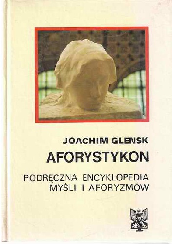 Okładka: Joachim Glensk - Aforystykon. Podręczna encyklopedia myśli i aforyzmów