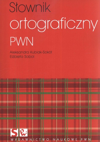 Okładka: Aleksandra Kubiak-Sokół - Słownik ortograficzny PWN