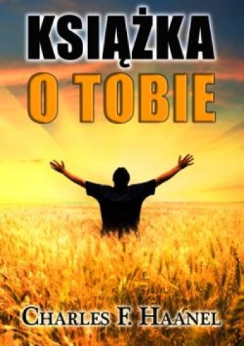 Okładka: Charles Francis Haanel - Książka o Tobie