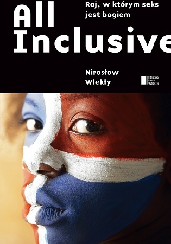 Okładka: Mirosław Wlekły - All Inclusive. Raj, w którym seks jest Bogiem