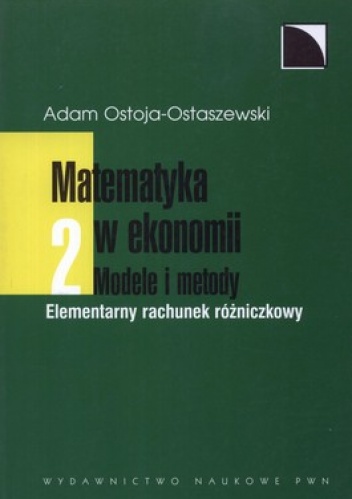 Okładka: Adam Ostoja-Ostaszewski - Matematyka w ekonomii. Tom 2. Modele i metody. Elementarny rachunek różniczkowy