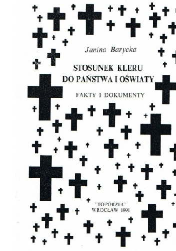 Okładka: Janina Barycka - Stosunek kleru do państwa i oświaty. Fakty i dokumenty