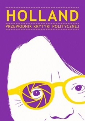 Okładka:  praca zbiorowa - Holland. Przewodnik Krytyki Politycznej