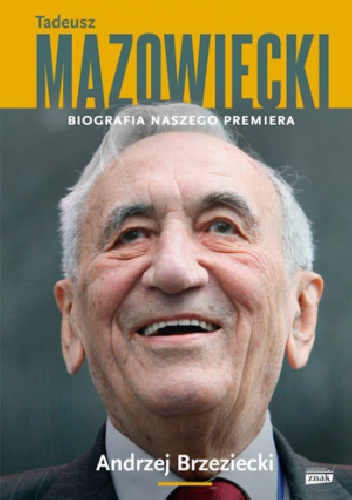 Okładka: Andrzej Brzeziecki - Tadeusz Mazowiecki. Biografia naszego premiera