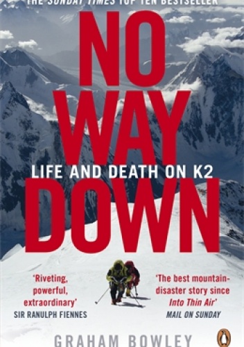 Okładka: Graham Bowley - No Way Down: Life and Death on K2