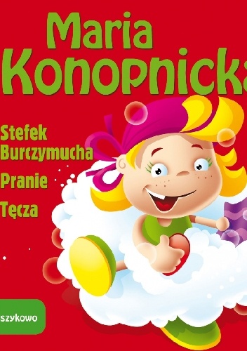 Okładka: Maria Konopnicka - Stefek Burczymucha, Pranie, Tęcza - Wierszykowo