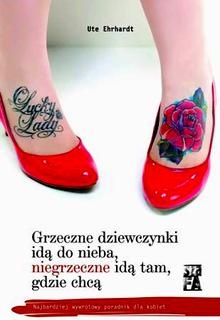 Okładka: Ute Ehrhardt - Grzeczne dziewczynki idą do nieba, niegrzeczne idą tam, gdzie chcą