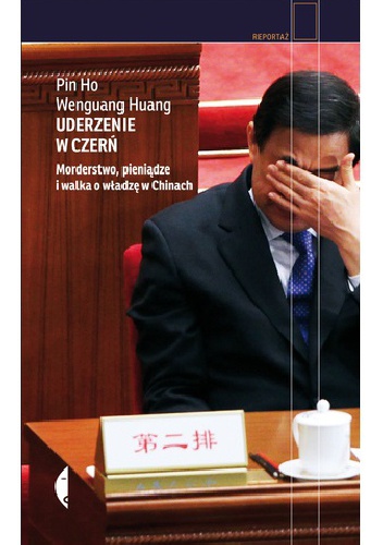 Okładka: Wenguang Huang - Uderzenie w czerń. Morderstwo, pieniądze i walka o władzę w Chinach