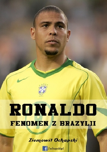Okładka: Ziemowit Ochapski - Ronaldo - fenomen z Brazylii