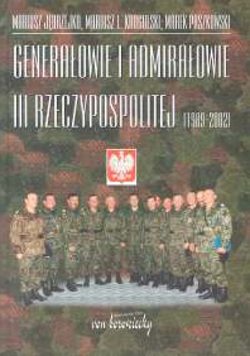 Okładka: Mariusz Jędrzejko - Genarałowie i admirałowie III Rzeczypospolitej 1989 -2002