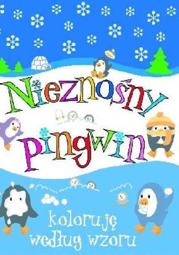 Okładka: Anna Wiśniewska - Nieznośny pingwin. Koloruję według wzoru