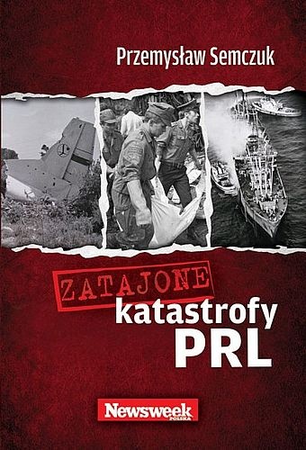 Okładka: Przemysław Semczuk - Zatajone katastrofy PRL