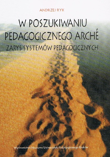 Okładka: Andrzej Ryk - W poszukiwaniu pedagogicznego arche. Zarys systemów pedagogicznych.