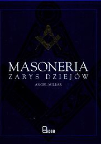 Okładka: Angel Millar - Masoneria zarys dziejów