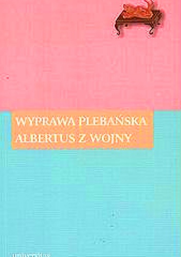 Okładka:  autor nieznany - Wyprawa plebańska. Albertus z wojny