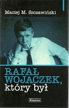 Okładka: Maciej Michał Szczawiński - Rafał Wojaczek, który był