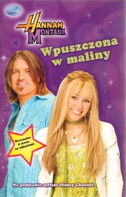 Okładka: Beth Beechwood - Hannah Montana. Wpuszczona w maliny