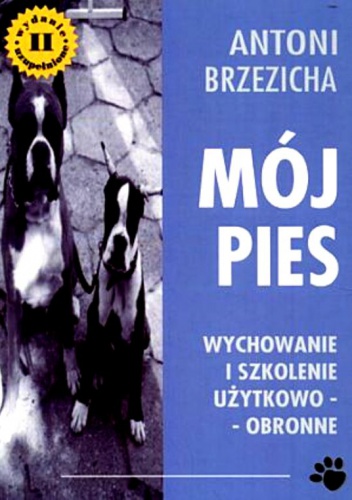 Okładka: Antoni Brzezicha - Mój Pies. Wychowanie i szkolenie użytkowo-obronne