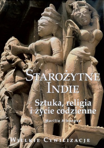 Okładka: Marilla Albanese - Starożytne Indie. Sztuka, religia i życie codzienne