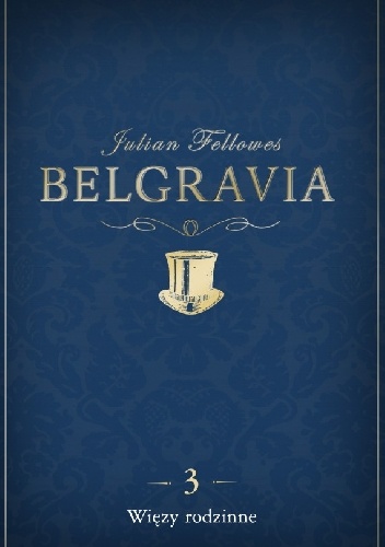 Okładka: Julian Fellowes - Belgravia. Więzy rodzinne