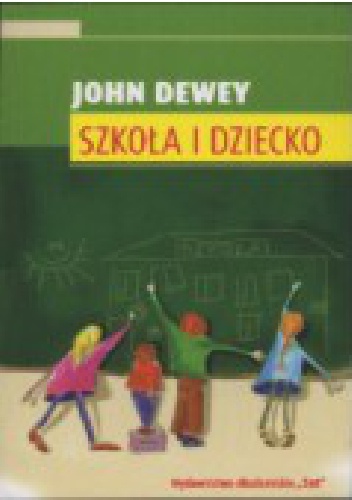 Okładka: John Dewey - Szkoła i dziecko