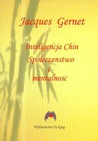 Okładka: Jacques Gernet - Inteligencja Chin. Społeczeństwo i mentalność