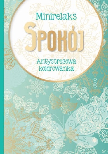 Okładka:  praca zbiorowa - MiniRelaks Spokój. Antystresowa kolorowanka