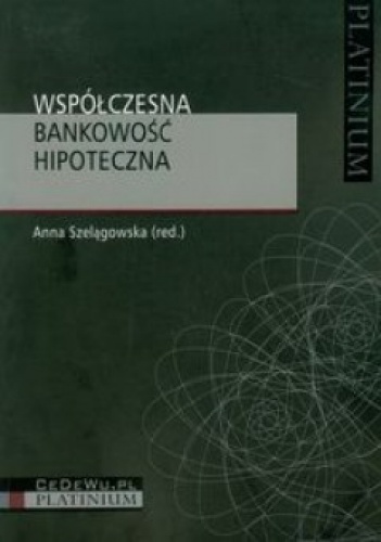 Okładka: Anna Szelągowska - Współczesna bankowość hipoteczna