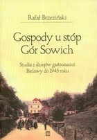 Okładka: Rafał Brzeziński - Gospody u stóp Gór Sowich Studia z dziejów gastronomii Bielawy do 1945 roku