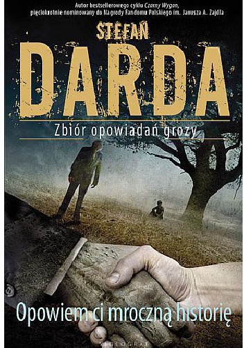 Okładka: Stefan Darda - Opowiem ci mroczną historię. Zbiór opowiadań grozy