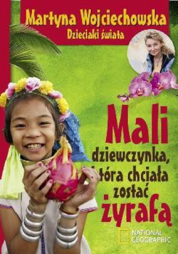 Okładka: Martyna Wojciechowska - Mali dziewczynka, która chciała zostać żyrafą