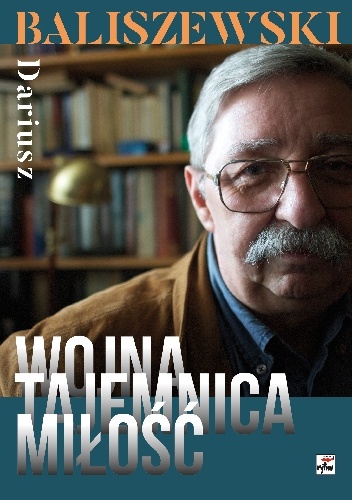 Okładka: Dariusz Baliszewski - Wojna, tajemnica, miłość