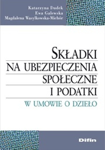 Okładka: Ewa Galewska - Składki na ubezpieczenia społeczne i podatki w umowie o dzieło