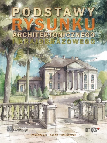 Okładka: Michał Gałek - Podstawy rysunku architektonicznego i krajobrazowego