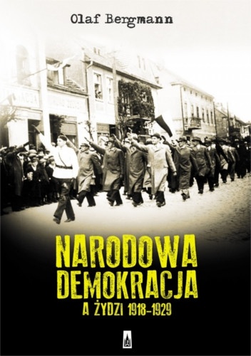 Okładka: Olaf Bergmann - Narodowa Demokracja a Żydzi 1918-1929