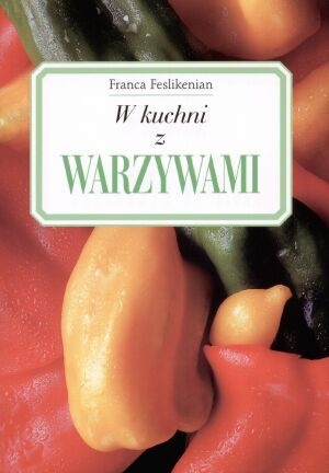 Okładka: Franca Feslikenian - W kuchni z warzywami