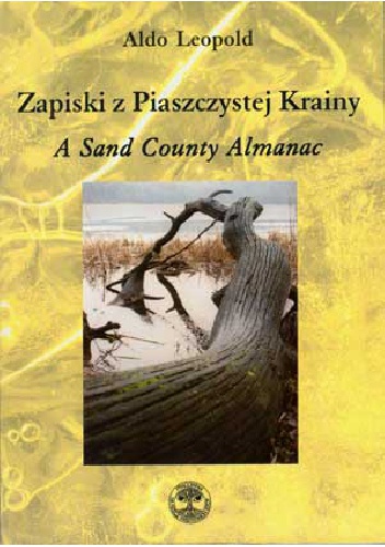 Okładka: Aldo Leopold - Zapiski z Piaszczystej Krainy. A Sand County Almanac