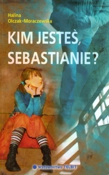 Okładka: Halina Olczak-Moraczewska - Kim jesteś, Sebastianie?