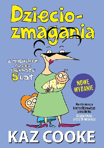 Okładka: Kaz Cooke - Dzieciozmagania. Z maluchem przez pierwsze 5 lat
