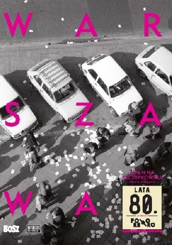Okładka: Joanna Szczepkowska - Warszawa lata 80.