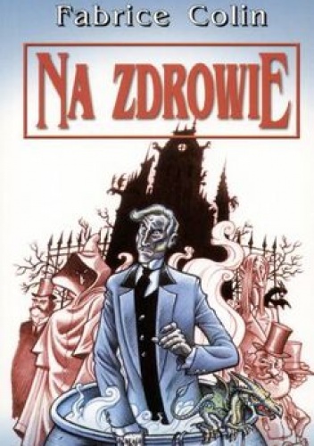Okładka: Fabrice Colin - Na zdrowie