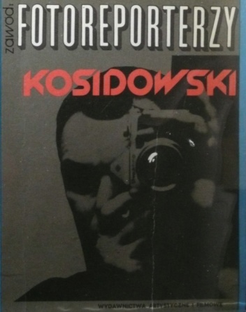 Okładka: Jan Kosidowski - Zawód: fotoreporterzy