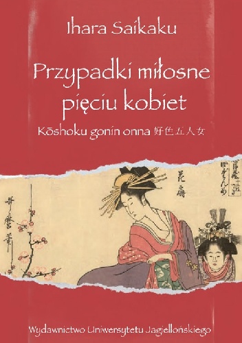Okładka: Saikaku Ihara - Przypadki miłosne pięciu kobiet