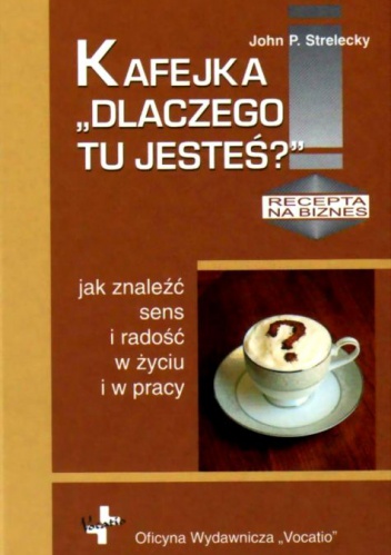 Okładka: John P. Strelecky - Kafejka ''Dlaczego tu jesteś''a