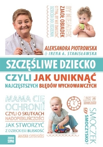 Okładka: Irena A. Stanisławska - Szczęśliwe dziecko czyli jak uniknąć najczęstszych błędów wychowawczych